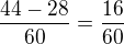 $\frac{44-28}{60}=\frac{16}{60}$