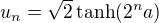 $u_n=\sqrt 2 \tanh (2^na)$