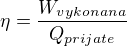 $\eta =\frac{W_{vykonana}}{Q_{prijate}}$