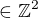 $\in \mathbb{Z}^{2}$
