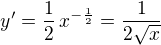 $y'=\frac12\,x^{-\frac12}= \frac1{2\sqrt x}$