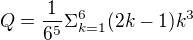 $Q =\frac{1}{6^5} \Sigma_{k=1}^6(2k-1)k^3$