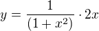 $y=\frac{1}{(1+x^{2})}\cdot 2x$