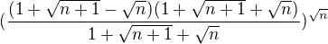 $(\frac{(1+\sqrt{n+1}-\sqrt{n})(1+\sqrt{n+1}+\sqrt{n})}{1+\sqrt{n+1}+\sqrt{n}})^{\sqrt{n}}$