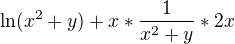 $\ln (x^{2}+y)+x*\frac{1}{x^{2}+y}*2x$