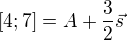 $[4; 7]=A+\frac{3}{2}\vec{s}$