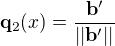 $\mathbf{q}_2(x)=\frac{\mathbf{b}'}{||\mathbf{b}'||}$