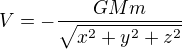 $V = - \frac{GMm}{\sqrt{x^2+y^2+z^2}}$