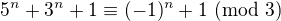 $5^n+3^n+1 \equiv (-1)^n+1 \text{ (mod 3)}$