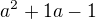 $a^2+1a-1$