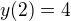 $y(2)=4$