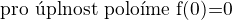 $\text{pro �plnost polo��me f(0)=0 }$