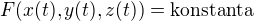 $F(x(t),y(t),z(t))=\text{konstanta}$
