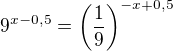 $9^{x-0,5}=\(\frac19\)^{-x+0,5}$