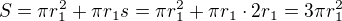 $S=\pi r_{1}^{2}+\pi r_{1}s=\pi r_{1}^{2}+\pi r_{1}\cdot 2r_{1}=3\pi r_{1}^{2}$
