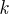 $\textit{k}$