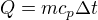 $Q=mc_p\Delta t$