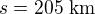 $s=205\,\,\rm{km}$