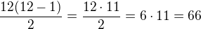 $\frac{12(12-1)}{2}=\frac{12\cdot 11}{2}=6\cdot 11=66$