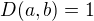 $D(a,b)=1$