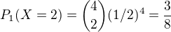 $P_1(X=2) = {4 \choose 2}(1/2)^4 = \frac{3}{8}$