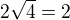 $2\sqrt{4}=2$
