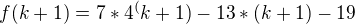 $f(k+1)=7*4^(k+1)-13*(k+1)-19$