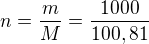kopírovat do textarea $n=\frac{m}{M}=\frac{1000}{100,81}$