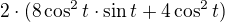 kopírovat do textarea $2\cdot (8\cos ^{2}t\cdot \sin t+4\cos ^{2}t)$