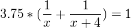 $3.75*(\frac{1}{x}+\frac{1}{x+4})=1$