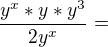 $\frac{y^x*y*y^3}{2y^x}=$