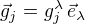 $\vec {g}_j = g_j^{\lambda} \,\vec{e}_\lambda$
