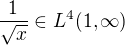 $\frac{1}{\sqrt{x}} \in L^4(1,\infty)$