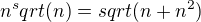 $n^sqrt(n)=sqrt(n+n^2)$