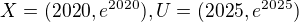 $X=(2020, e^{2020}), U=(2025,e^{2025})$