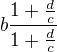 $b\frac {1+\frac dc}{1+\frac dc}$