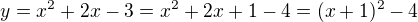 kopírovat do textarea $y=x^2+2x-3=x^2+2x+1-4=(x+1)^2-4$