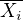 $\overline{X_i}$