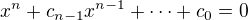 $x^n+c_{n-1}x^{n-1}+\cdots +c_0=0$