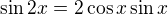 $\sin2x=2\cos x\sin x$