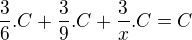 $\frac{3}{6}.C + \frac{3}{9}.C + \frac{3}{x}.C = C$