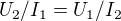 $U_{2}/I_{1}=U_{1}/I_{2}$
