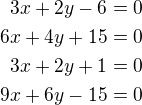 $3x+2y-6=0\\6x+4y+15=0\\3x+2y+1=0\\9x+6y-15=0$