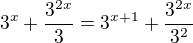 $3^x+\frac{3^{2x}}{3}=3^{x+1}+\frac{3^{2x}}{3^2}$