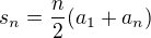 $s_n = \frac n2(a_1 + a_n)$