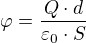 $\varphi =\frac{Q\cdot d}{\varepsilon _{0}\cdot S}$