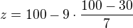 $z=100-9\cdot\frac{100-30}{7}$