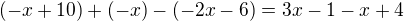 $(-x+10)+(-x)-(-2x-6)=3x-1-x+4$