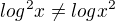 $log^2x\neq log x^2$