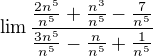 $\lim \frac{\frac{2n^{5}}{n^{5}}+\frac{n^{3}}{n^{5}}-\frac{7}{n^{5}}}{\frac{3n^{5}}{n^{5}}-\frac{n}{n^{5}}+\frac{1}{n^{5}}}$